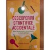 Descoperiri stiintifice accidentale. Rolul intamplarii si al norocului in istoria stiintei