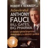 Adevaratul Anthony Fauci, Bill Gates, Big Pharma si razboiul global impotriva democratiei si a sanatatii publice
