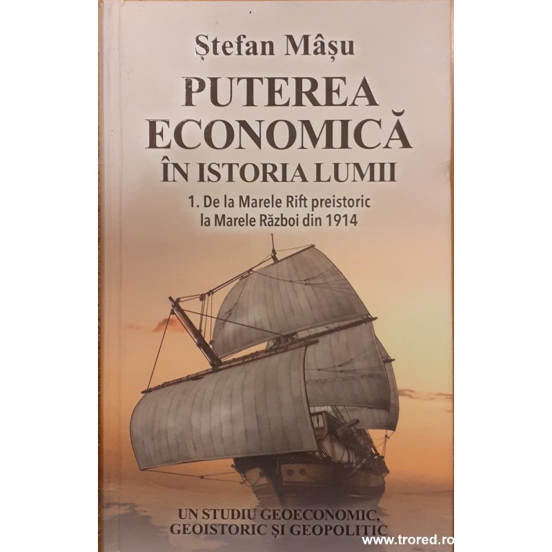 Puterea economica in istoria lumii De la Marele Rift preistoric la Marele Razboi din 1914