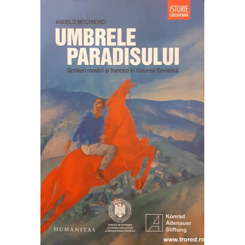 Umbrele paradisului. Scriitori romani si francezi in Uniunea Sovietica
