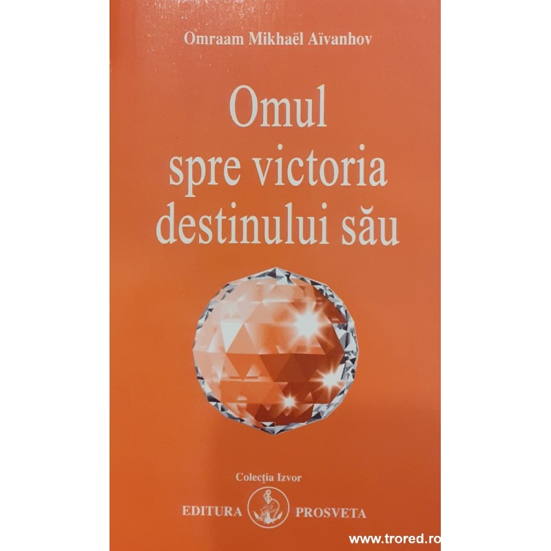 Omul spre victoria destinului sau