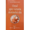 Omul spre victoria destinului sau