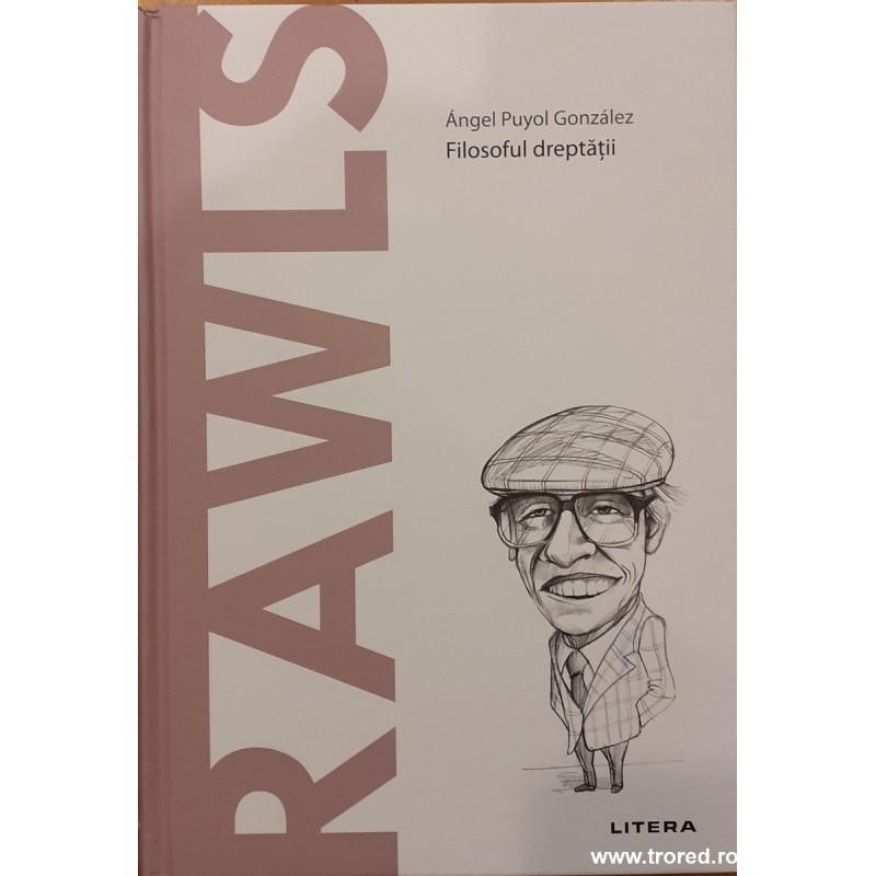 Rawls Filosoful dreptatii Descopera filosofia
