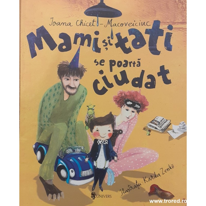 Mami si tati se poarta ciudat
