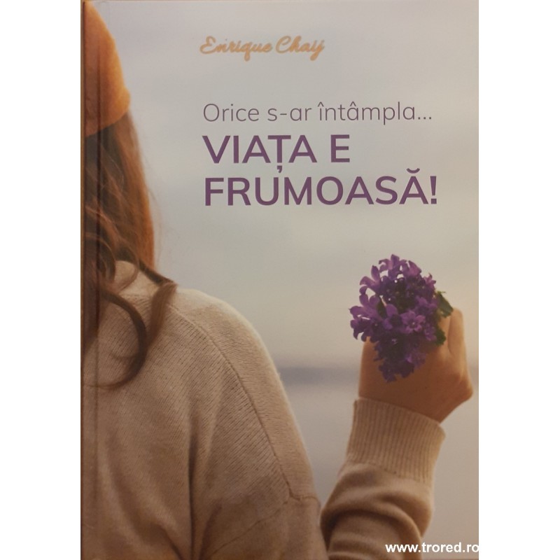 Orice s-ar intampla... Viata e frumoasa!