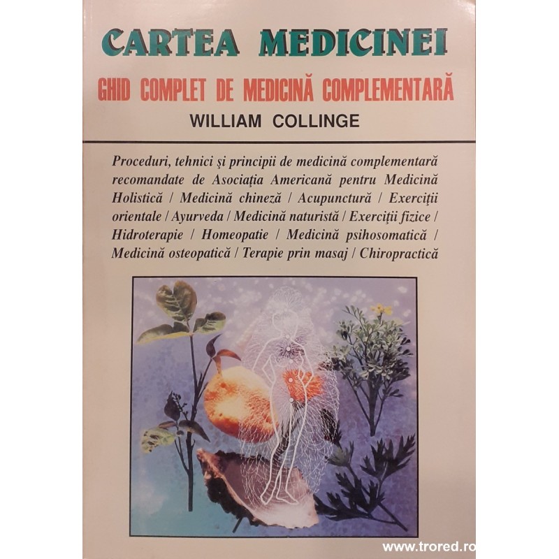 Cartea medicinei Ghid complet de medicina complementara