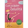 Cum sa scapam de celulita