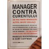 Manager contra curentului Ce fac marii manageri, altfel decat ceilalti