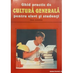 Ghid practic de cultura generala pentru elevi si studenti