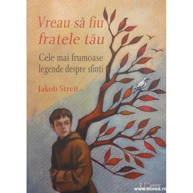 Vreau sa fiu fratele tau Cele mai frumoase legende despre sfinti