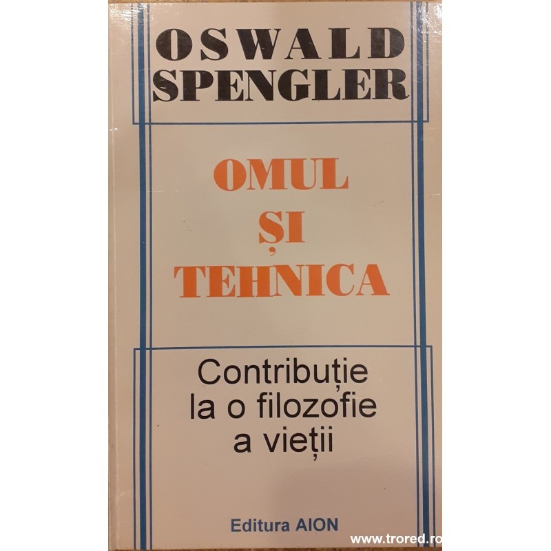 Omul si tehnica Contributie la o filozofie a vietii