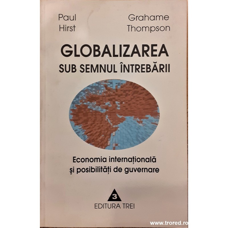 Globalizarea sub semnul intrebarii Economia internationala si posibilitati de guvernare