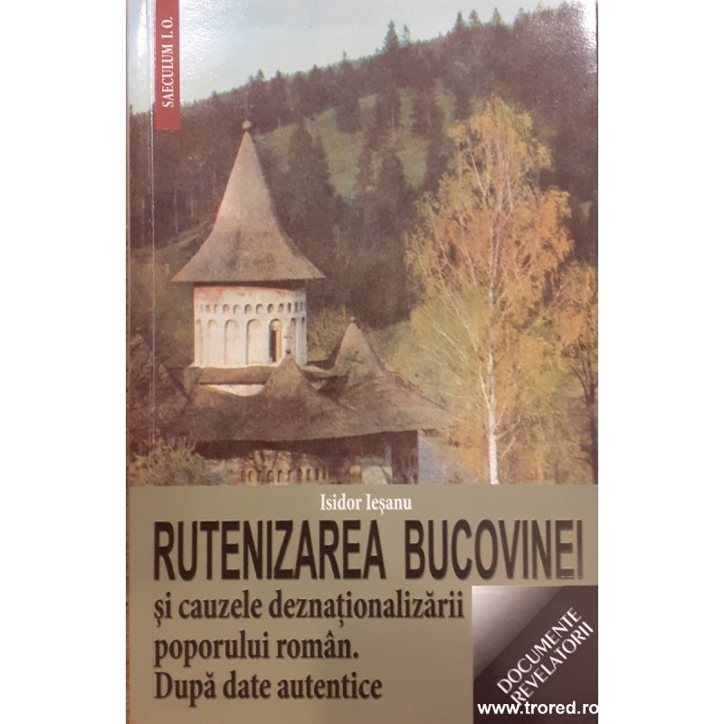 Rutenizarea Bucovinei si cauzele deznationalizarii poporului roman
