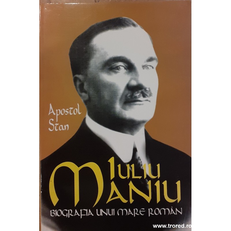 Iuliu Maniu biografia unui mare roman