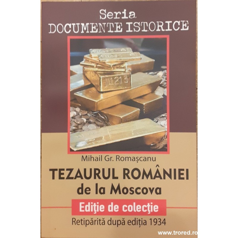 Tezaurul Romaniei de la Moscova Seria Documente istorice