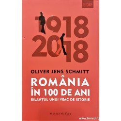 Romania in 100 de ani Bilantul unui veac de istorie