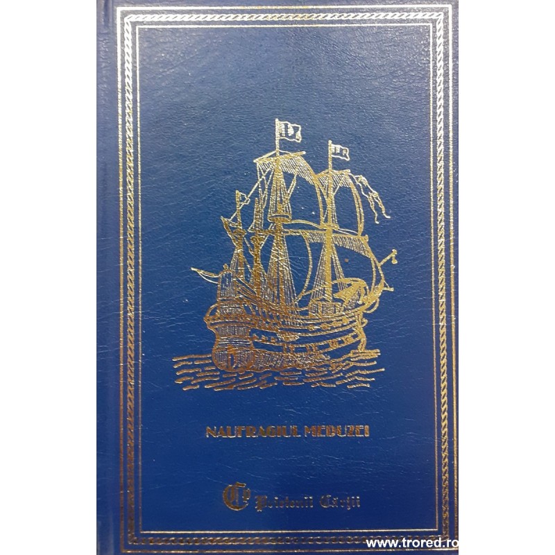 Naufragiul Meduzei Povestirile supravietuitorilor naufragiului fregatei Meduza