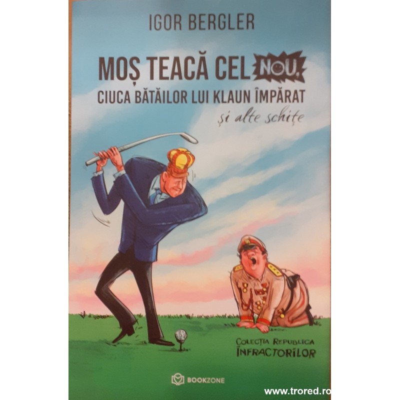 Mos Teaca cel Nou ciuca batailor lui Klaun imparat si alte schite