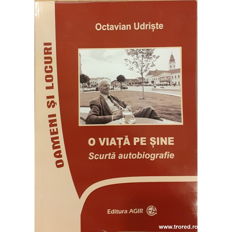 O viata pe sine Scurta autobiografie Oameni si locuri