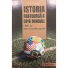 Istoria fabuloasa a cupei mondiale 1001 de fapte unice despre competitia suprema
