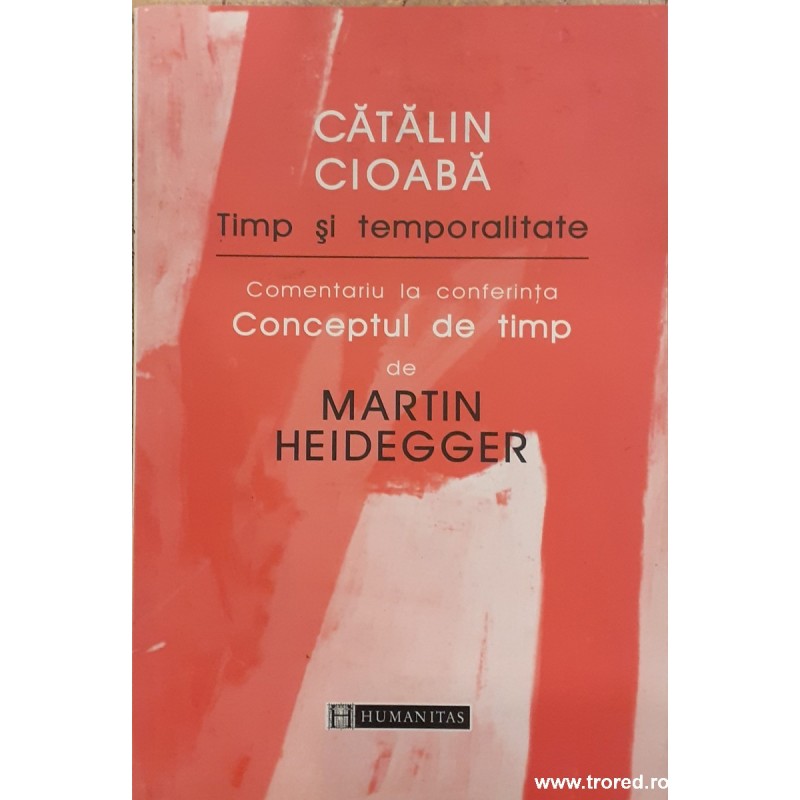 Timp si temperalitate. Comentariu la conferinta Conceptul de timp de Martin Heidegger