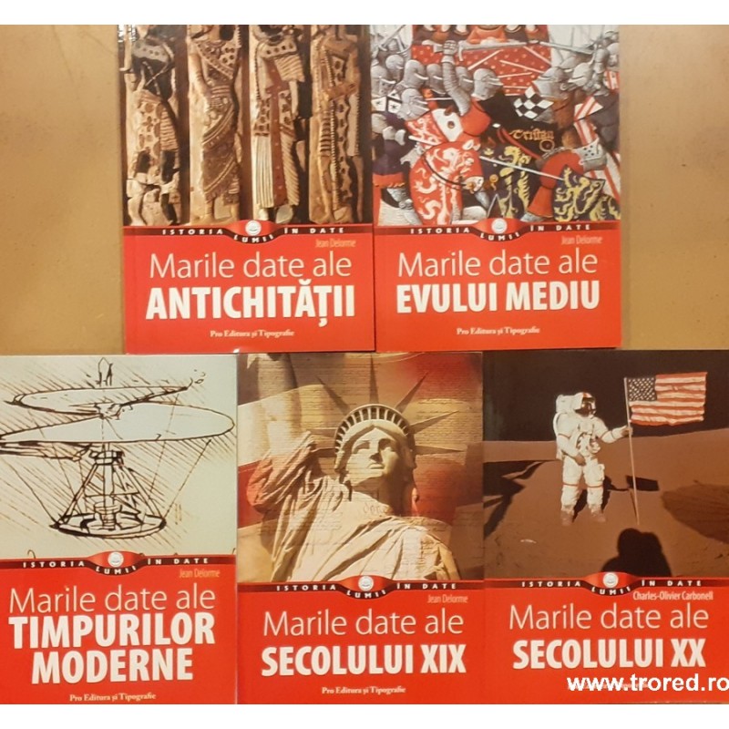 Marile date ale Antichitatii / Evului Mediu / Timpurilor moderne / Secolului XIX / Secolului XX. Istoria lumii in date 5 volume