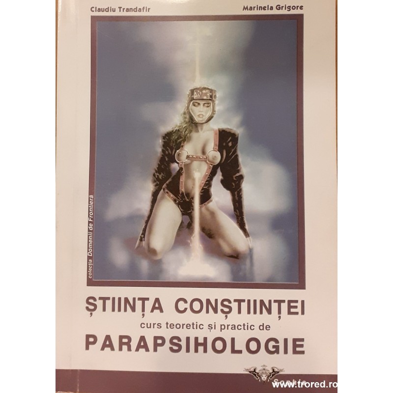 Stiinta constiintei Curs teoretic si practic de parapsihologie
