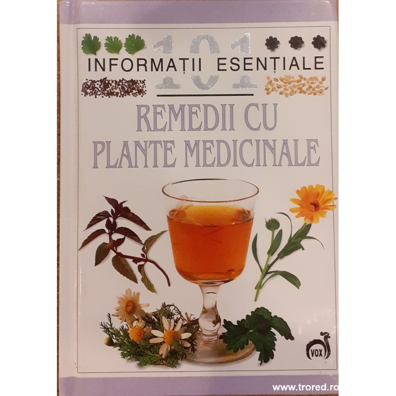 101 informatii esentiale Remedii cu plante medicinale