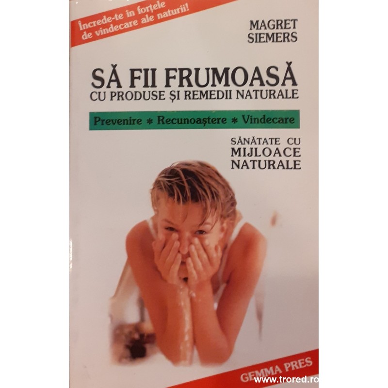 Sa fii frumoasa cu produse si remedii naturale