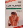 Sa fii frumoasa cu produse si remedii naturale
