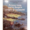 Prima mea carte despre mari si oceane. Enciclopedia pentru princhindei Larousse