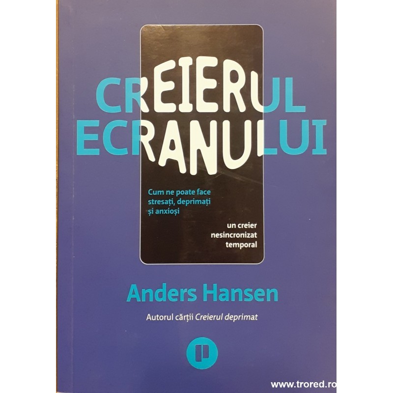 Creierul ecranului cum ne poate face stresati, deprimati si anxiosi