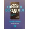 Creierul ecranului cum ne poate face stresati, deprimati si anxiosi