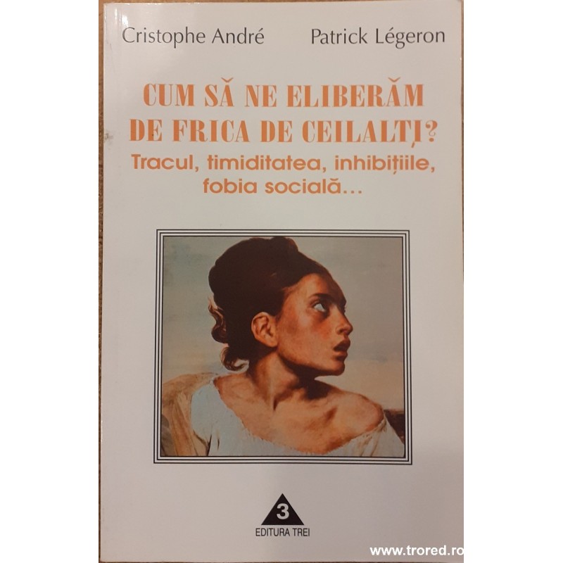 Cum sa ne eliberam de frica de ceilalti? Tracul, timiditatea, inhibitiile, fobia sociala...