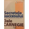 Secretele succesului Cum sa va faceti prieteni si sa deveniti influent