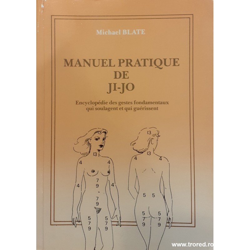 Manuel pratique de ji-jo Encyclopedie des gestes fondamentaux qui soulagent et qui guerissent