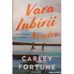 Vara iubirii noastre Carley Fortune