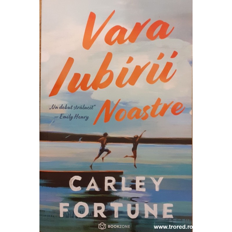 Vara iubirii noastre Carley Fortune