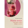 Mame toxice Cum sa iti vindeci relatia cu mama