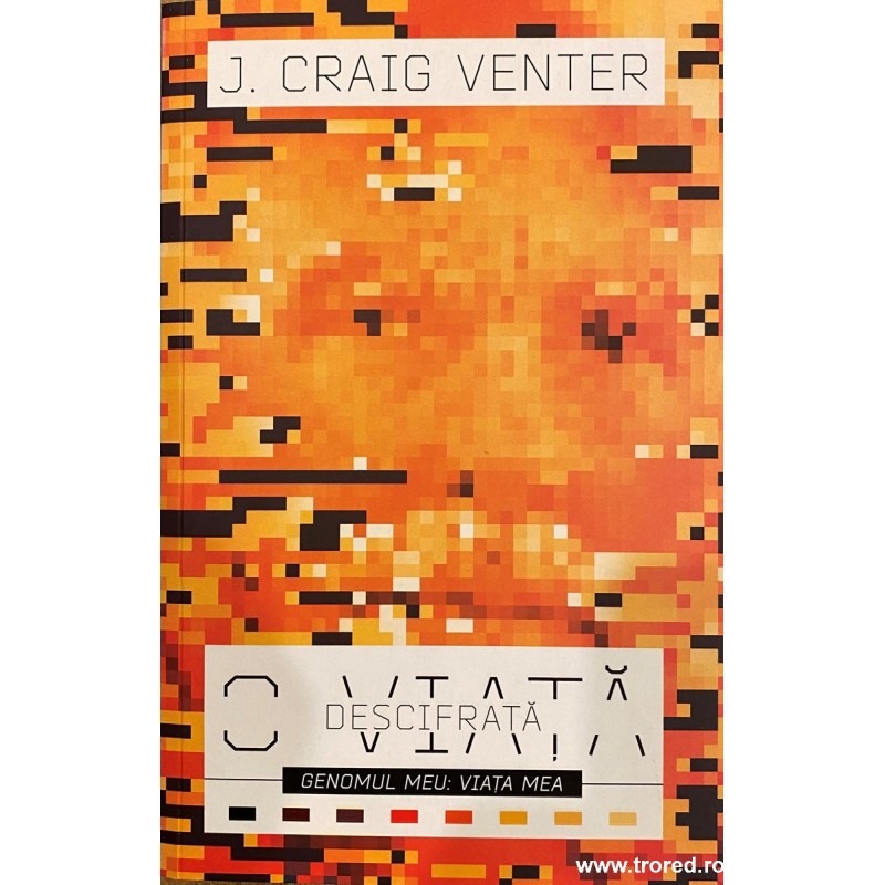 O viata descifrata Genomul meu, viata mea