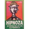 Hipnoza si fortele nelimitate ale psihismului