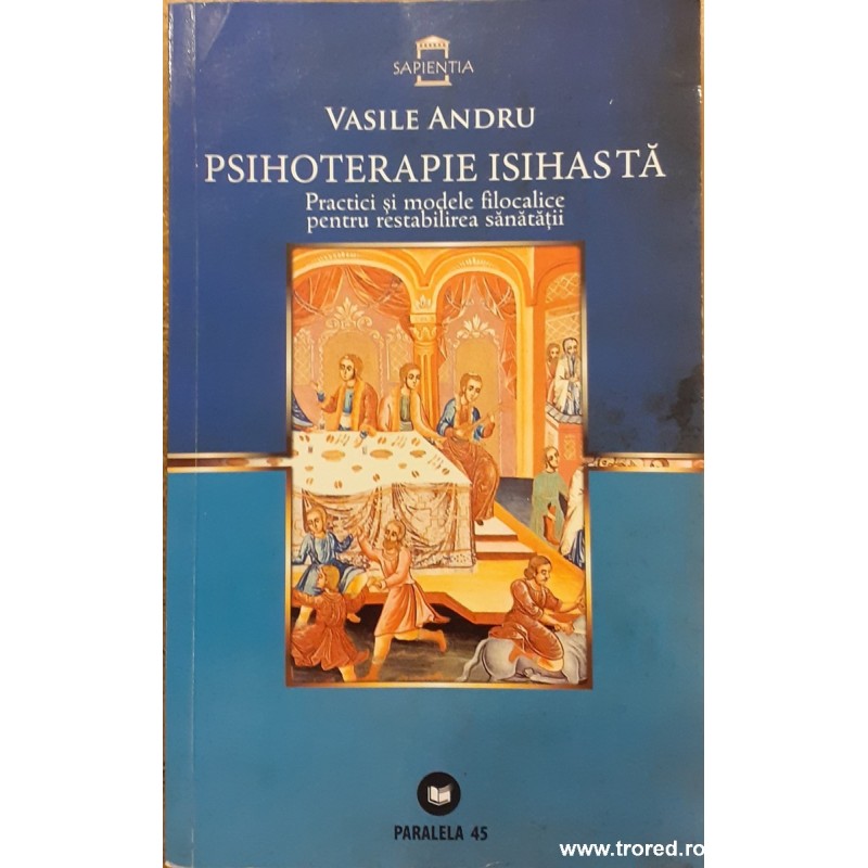 Psihoterapie isihasta Practici si modele filocalice pentru restabilirea sanatatii