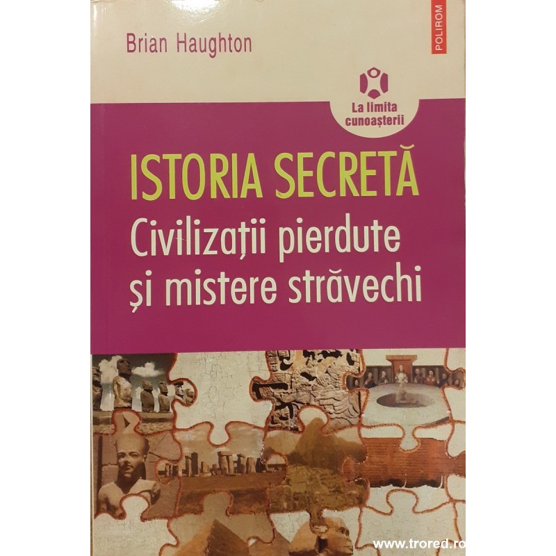 Istoria secreta Civilizatii pierdute si mistere stravechi