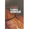 In labirintul suferintelor Marturiile unui supravietuitor al inchisorilor comuniste 1958-1962