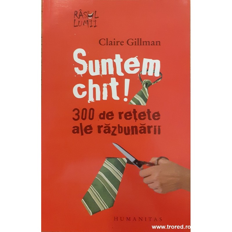 Suntem chit! 300 de retete ale razbunarii Colectia Rasul lumii