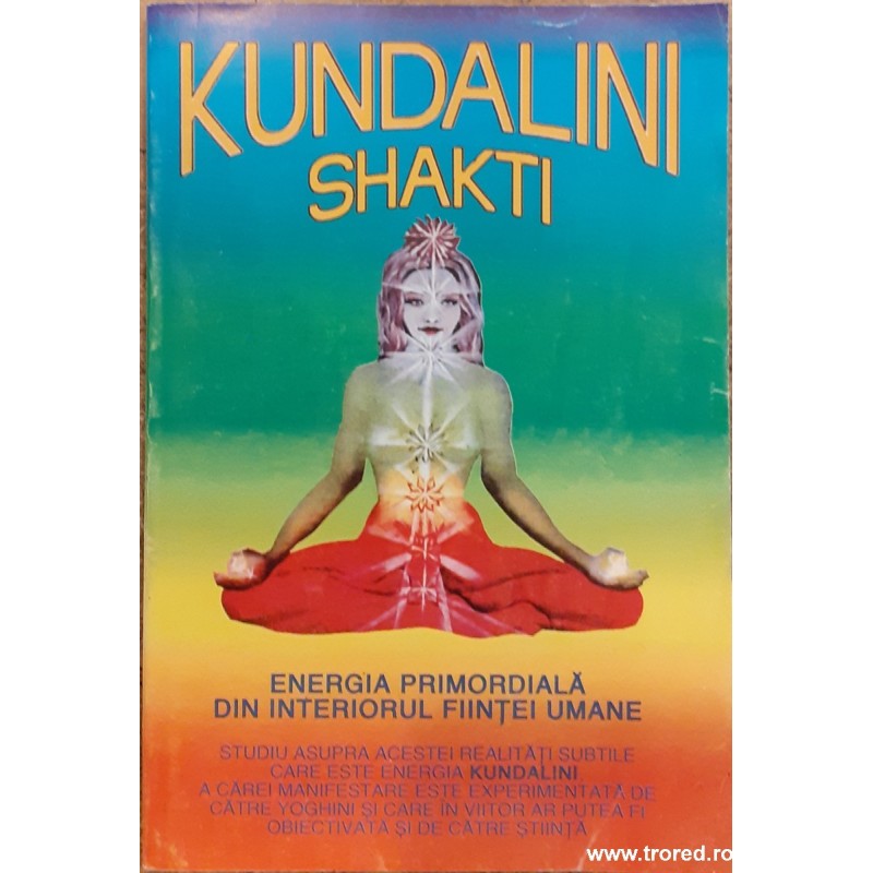 Kundalini shakti Energia primordiala din interiorul fiintei umane