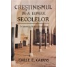 Crestinismul de-a lungul secolelor. O istorie a Bisericii Crestine