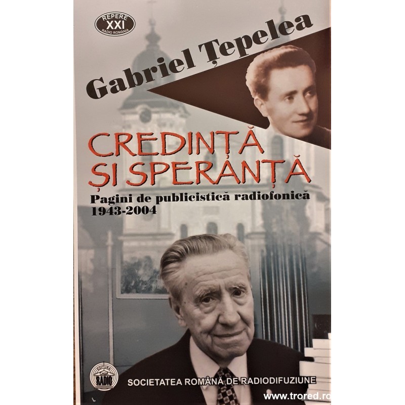 Credinta si speranta Pagini de publicistica radiofonica 1943-2004