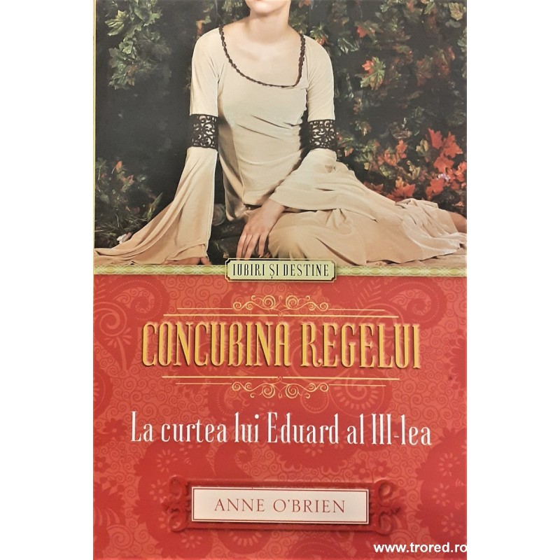 Concubina regelui La curtea lui Eduard al III-lea .Colectia Iubiri si destine