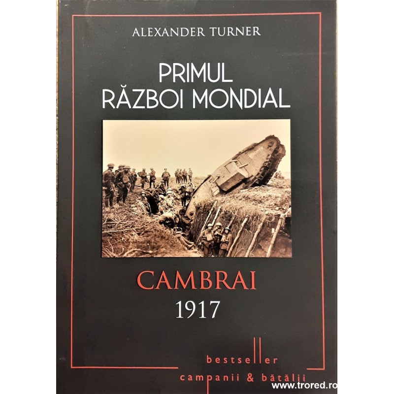Primul Razboi Mondial Cambrai 1917